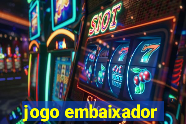 jogo embaixador